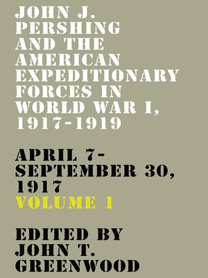 cover image of John J. Pershing and the American Expeditionary Forces in World War I, 1917-1919